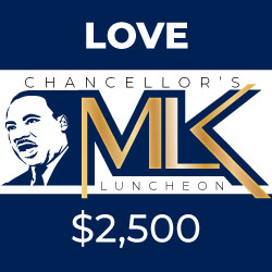$2,500 Love MLK Luncheon Sponsorship